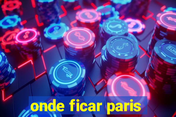 onde ficar paris